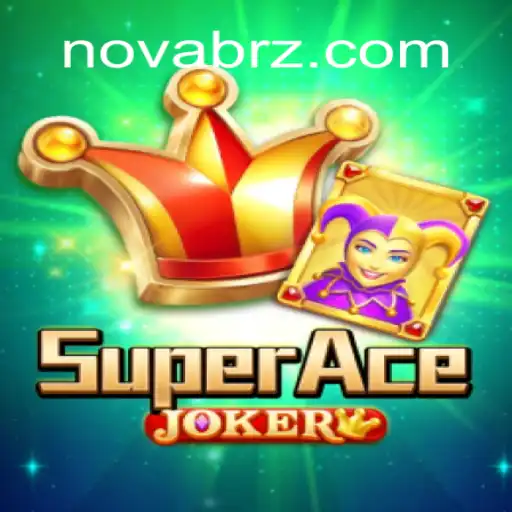 Descubra a Emoção de SuperAceJoker: O Jogo que Está Dominando o NOVABR