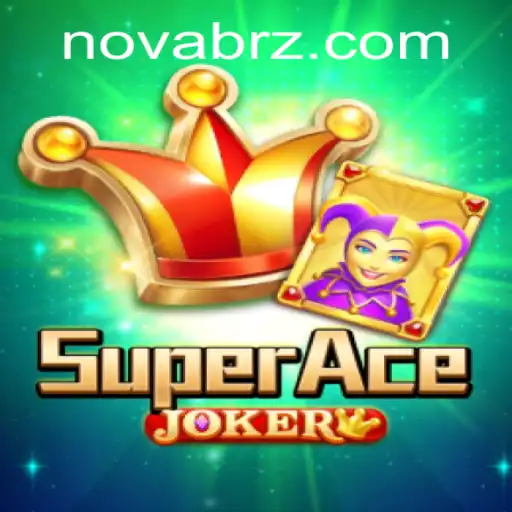 Descubra a Emoção de SuperAceJoker: O Jogo que Está Dominando o NOVABR